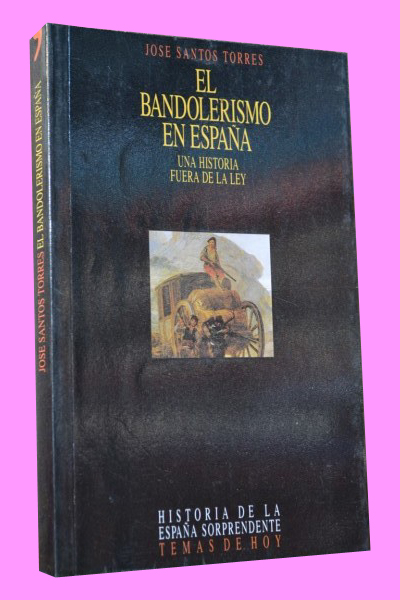 EL BANDOLERISMO EN ESPAA. Una historia fuera de la ley